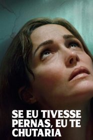 Se Eu Tivesse Pernas, Eu Te Chutaria