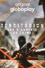 Territórios – Sob o DomÃnio do Crime